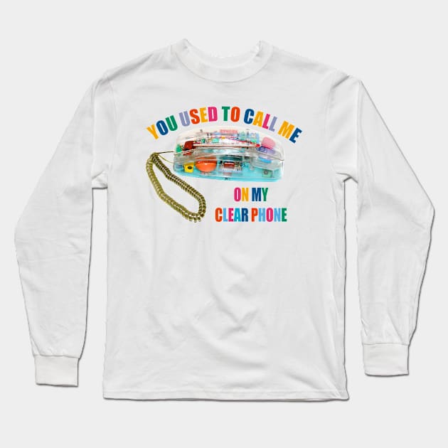 You Used To Call Me On My Clear Phone Long Sleeve T-Shirt by ZenKatili